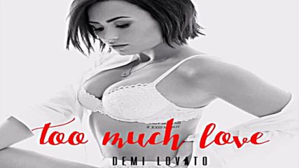Demi Lovato - Too Much Love ( Audio - Unreleased Song)