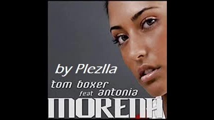 Tom Boxer feat. Antonia - Morena my love (remix)