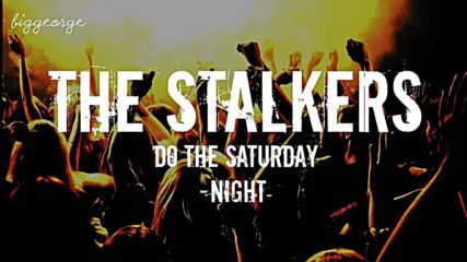 The Stalkers - Do The Saturday Night