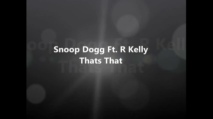 That's That-snoop Dogg Ft. R Kelly Lyrics+subs