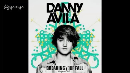Danny Avila - Breaking Your Fall ( Original Mix ) [high quality]