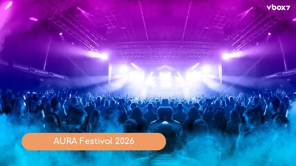AURA Festival 2026 – Новото лице на фестивалната култура в София🤩