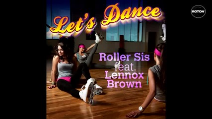 • Румънско™ Roller Sis feat Lennox Brown - Let's Dance