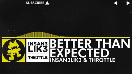 [electro] Insan3lik3 & Throttle - Better Than Expected [monstercat Release]