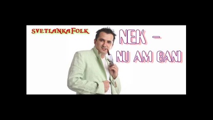 Nek - Nu Am Bani