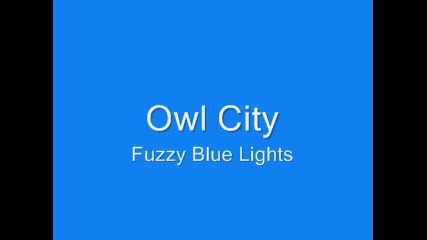 Owl City - Fuzzy blue lights [h]