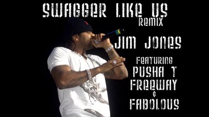 Swagger Like Us (remix)-jim Jones & Pusha T,fabolous,freeway