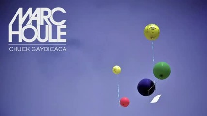 Marc Houle - Chuck Gaydicaca