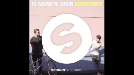 *2016* Tv Noise ft. Oisin - Remember