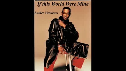 If This World Were Mine Luther Vandross Cherly Lynn