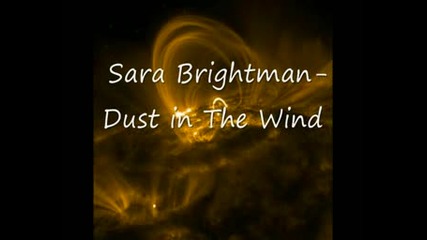 Dust In The Wind  - Sara Brightman