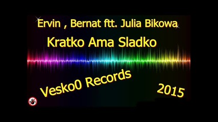 Ervin Ftt. Julia Bikowa - Kratko Ama Sladko 2015