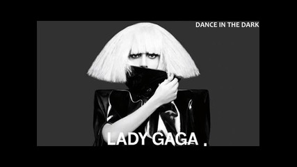 Lady Gaga - Dance In The Dark ~h0t~