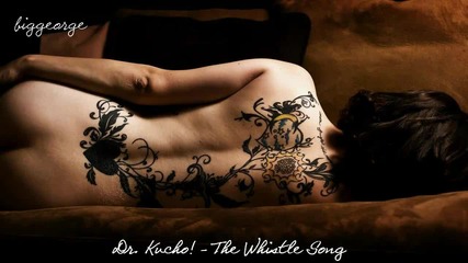 Dr. Kucho! - The Whistle Song [high quality]