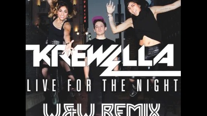 Krewella - Live For The Night ( W & W Remix)