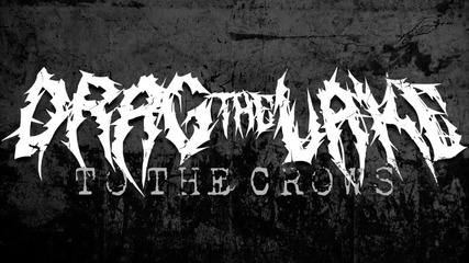 Drag The Lake - To The Crows Ft. Michael Burton