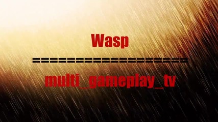 Интрото на wasp за multi_gameplay_tv
