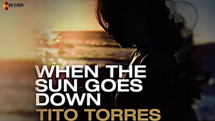 Tito Torres - When The Sun Goes Down