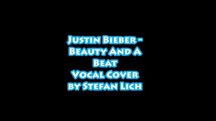 Justin Bieber - Beauty And A Beat Vocal Cover