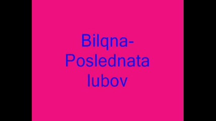 Bilqna - Poslednata Lubov