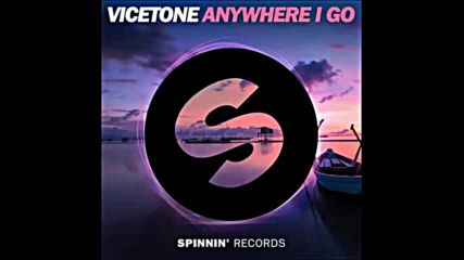 *2016* Vicetone - Anywhere I Go