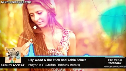 [ Electro Feeling!] Lilly Wood & The Prick and Robin Schulz - Prayer In C ( Stefan Dabruck Remix )