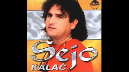 Sejo Kalac - Pustite me da se napijem