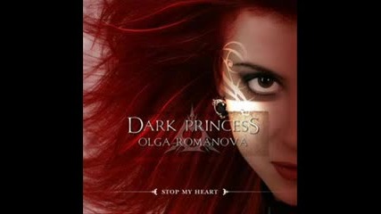 Dark Princess ( Olga Romanova ) - Stop My Heart 