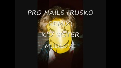 Kid Sister - Pro Nails (rusko Remix) 