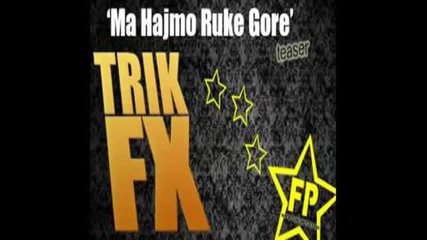 Trik Fx - Ma hajmo ruke gore 2012 Summer Hit!!