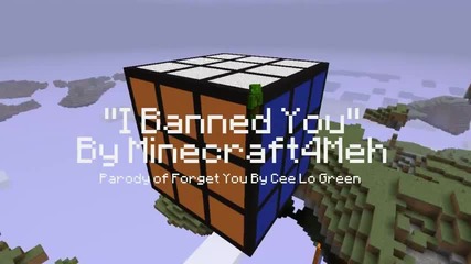 I Banned You - A Minecraft Parody