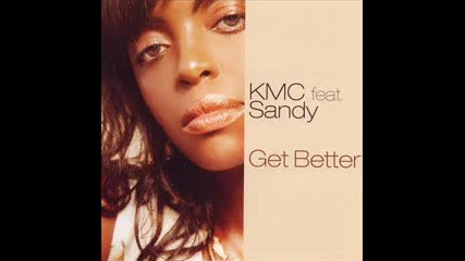 Kmc Feat Sandy - Get Better