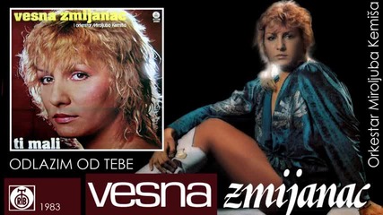 Vesna Zmijanac - Odlazim od tebe - (audio 1983)