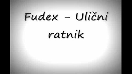 Fudex - Uliцni ratnik