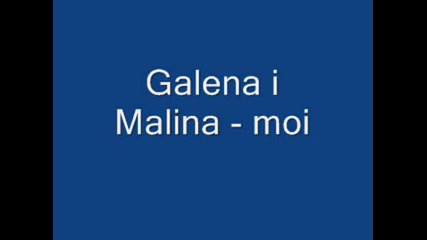 Galena i Malina - Moi