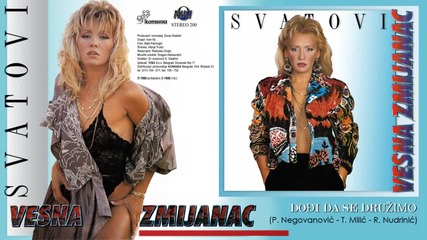 Vesna Zmijanac - Dodji da se druzimo - (Audio 1990)