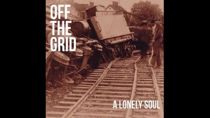 Off The Grid - A Lonely Soul / 2015