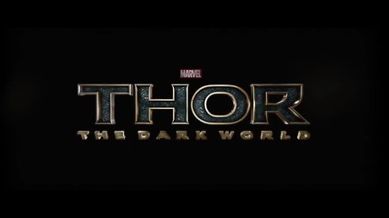 Тор:тъмния свят - Thor - The Dark World - Official Trailer [hd]