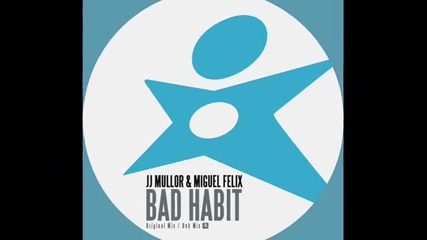 Jj Mullor & Miguel Felix - Bad Habit (dub Mix)