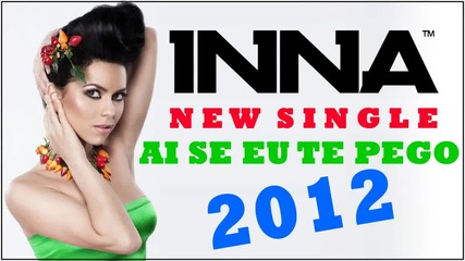 Inna - Ai Se Eu Te Pego