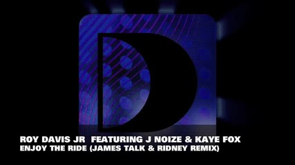 Roy Davis Jr Featuring J Noize _ Kaye Fox - Enjoy The Ride (james Talk _ Ridney Remix)