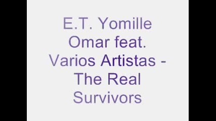 E.t. Yomille Omar feat. Varios Artistas - The Real Survivors