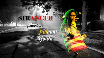 Stranger feat. Jahmmi Youth - 1leu