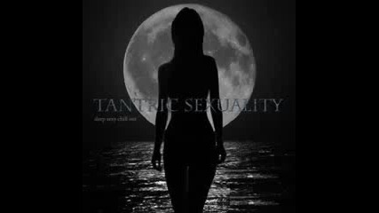 Tantric Sexuality - Sexy Chill Out