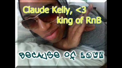 Claude Kelly - Because of love