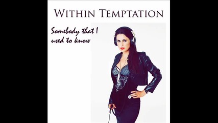 Within Temptation - Somebody that I used to know with lyrics (gotye cover)