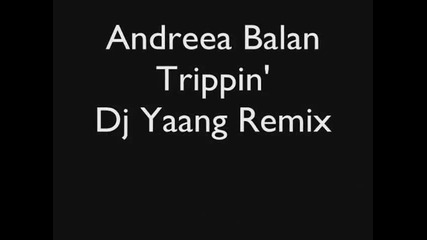 Andreea Balan - Trippin ремикс