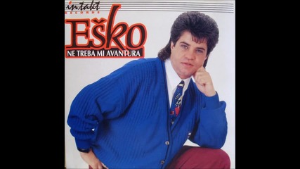 Esko Haskovic - Ne treba mi avantura