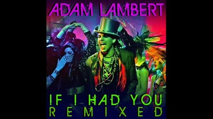 Adam Lambert - If I Had You (jason Nevins Extended Mix)