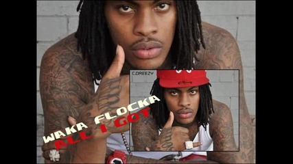 Waka Flocka - All i Got 